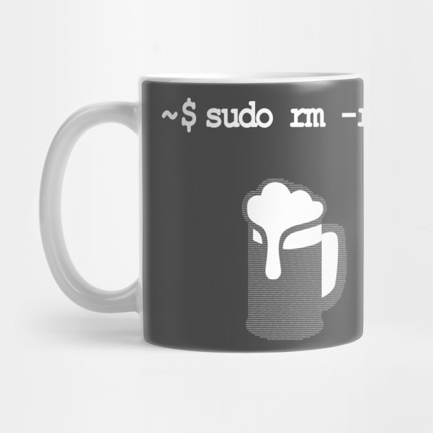 sudo rm -rf Don’t drink and root Linux by alltheprints